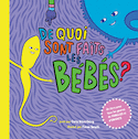 De quoi sont faits les bébés? [nouvelle édition]